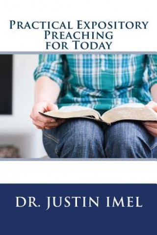 Книга Practical Expository Preaching for Today Dr Justin Imel