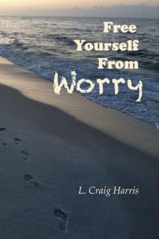 Könyv Free Yourself From Worry L Craig Harris