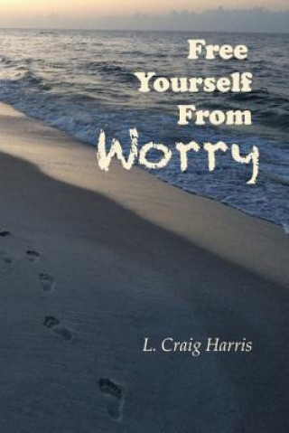 Książka Free Yourself From Worry L Craig Harris