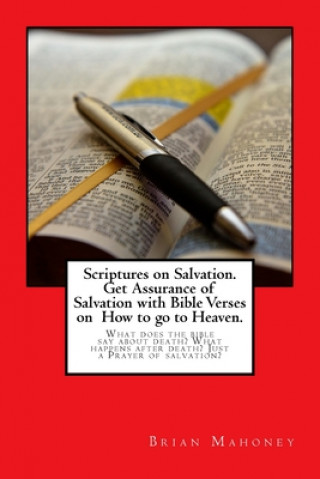 Kniha Scriptures on Salvation. Get Assurance of Salvation with Bible Verses on How to go to Heaven.: What does the bible say about death? What happens after Brian Mahoney