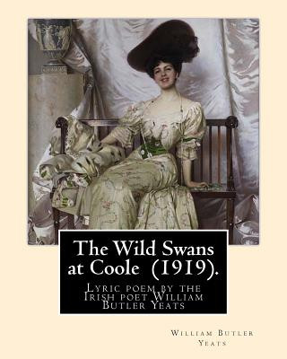 Könyv The Wild Swans at Coole (1919). By: William Butler Yeats: "The Wild Swans at Coole" is a lyric poem by the Irish poet William Butler Yeats (1865-1939) William Butler Yeats