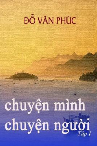 Könyv Chuyen Minh Chuyen Nguoi Vol. 1: Major Social and Political Issues That Changed America Michael P Do