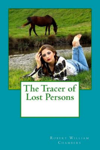 Kniha The Tracer of Lost Persons Robert William Chambers