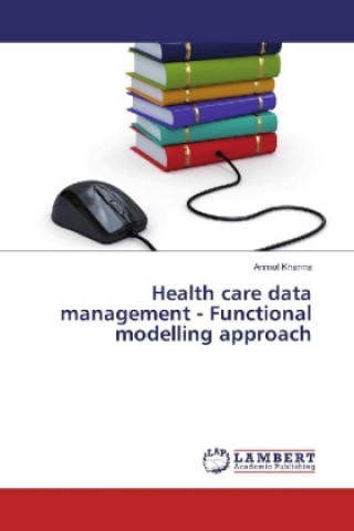Carte Health care data management - Functional modelling approach Anmol Khanna