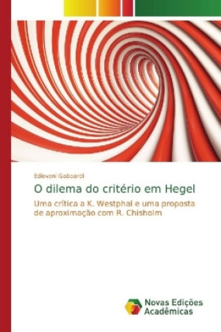 Kniha O dilema do criterio em Hegel Ediovani Gaboardi