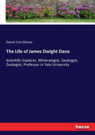 Kniha Life of James Dwight Dana DANIEL COIT GILMAN