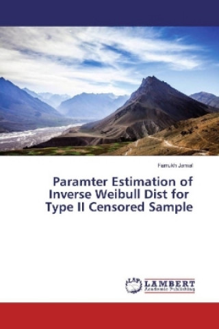 Könyv Paramter Estimation of Inverse Weibull Dist for Type II Censored Sample Farrukh Jamal