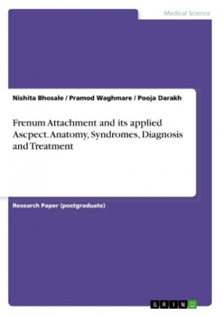 Kniha Frenum Attachment and its applied Ascpect. Anatomy, Syndromes, Diagnosis and Treatment Nishita Bhosale
