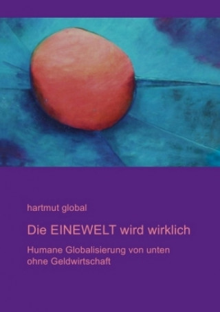 Knjiga Die EINEWELT wird wirklich Hartmut Global