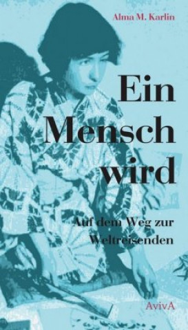 Buch Ein Mensch wird Alma M. Karlin