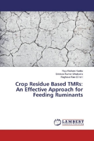 Książka Crop Residue Based TMRs: An Effective Approach for Feeding Ruminants Raja Kishore Konka