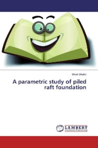 Carte A parametric study of piled raft foundation Shruti Shukla