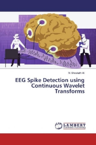 Knjiga EEG Spike Detection using Continuous Wavelet Transforms M. Shoukath Ali