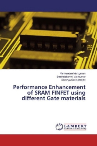 Kniha Performance Enhancement of SRAM FINFET using different Gate materials Manikandan Murugesan