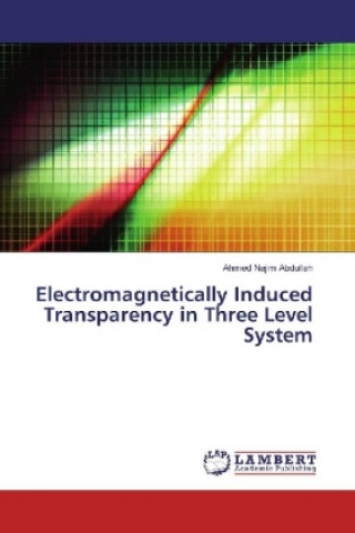Knjiga Electromagnetically Induced Transparency in Three Level System Ahmed Najim Abdullah