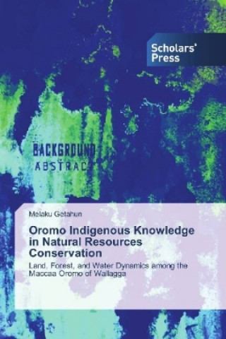 Könyv Oromo Indigenous Knowledge in Natural Resources Conservation Melaku Getahun