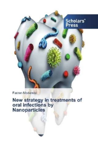 Kniha New strategy in treatments of oral infections by Nanoparticles Farzan Modaresi