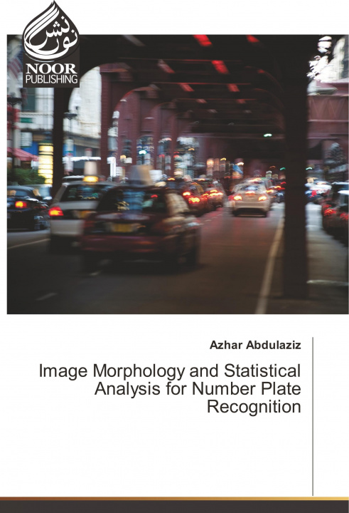 Kniha Image Morphology and Statistical Analysis for Number Plate Recognition Azhar Abdulaziz