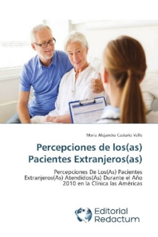 Kniha Percepciones de los(as) Pacientes Extranjeros(as) Maria Alejandra Castaño Valle