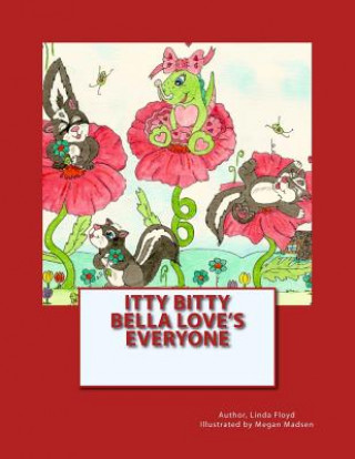 Книга Itty Bitty Bella Loves Everyone: Itty Bitty Bella Linda Floyd
