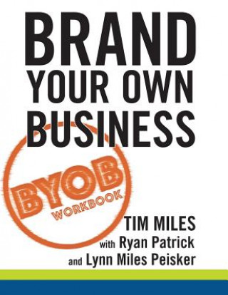 Kniha The Brand Your Own Business Workbook: A Step-by-Step Guide to Being Known, Liked, and Trusted in the Age of Rapid Distraction Tim Miles