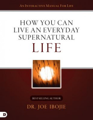 Carte How You Can Live an Everyday Supernatural Life Joe Ibojie
