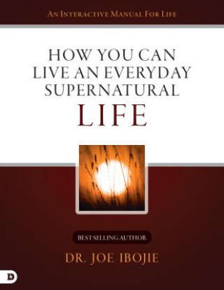 Kniha How You Can Live an Everyday Supernatural Life Joe Ibojie