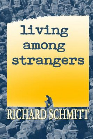 Kniha Living Among Strangers Richard Schmitt
