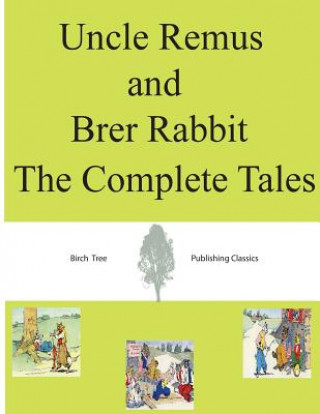 Kniha Uncle Remus and Brer Rabbit The Complete Tales Joel Chandler Harris