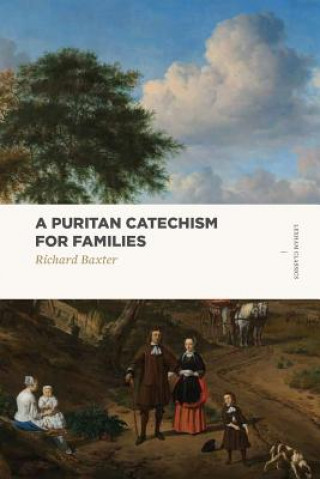 Carte A Puritan Catechism for Families Richard Baxter