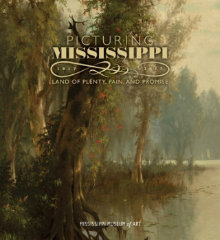 Carte Picturing Mississippi, 1817-2017 Mississippi Museum of Art