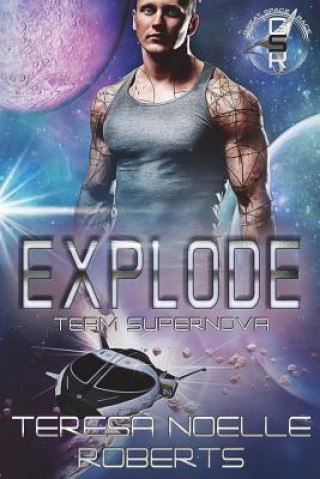 Knjiga Explode: Team Supernova Teresa Noelle Roberts