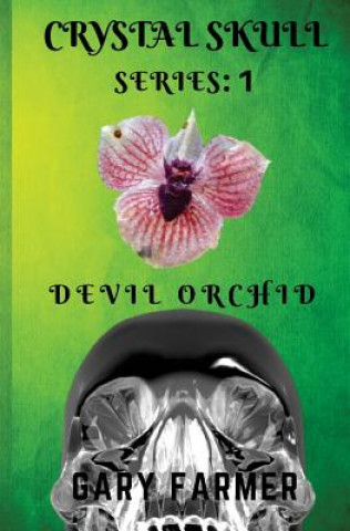 Buch Crystal Skull Series: 1: Devil Orchid Gary D Farmer