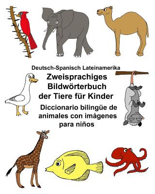 Kniha Deutsch-Spanisch Lateinamerika Zweisprachiges Bildwörterbuch der Tiere für Kinder Diccionario bilingüe de animales con imágenes para ni?os Richard Carlson Jr