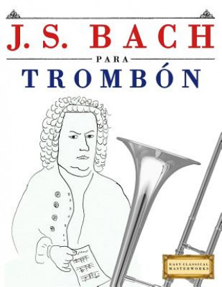 Book J. S. Bach Para Tromb Easy Classical Masterworks