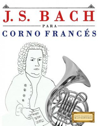 Kniha J. S. Bach Para Corno Franc Easy Classical Masterworks