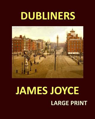 Könyv DUBLINERS JAMES JOYCE Large Print: Large Print James Joyce