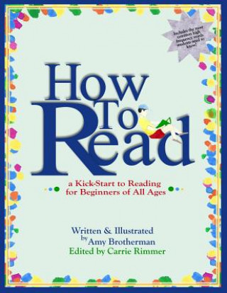 Kniha How to Read: a Kick-Start to Reading for Beginners of Any Age Amy Brotherman