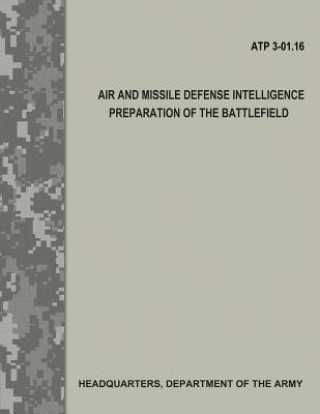 Книга Air and Missile Defense Intelligence Preparation of the Battlefield (ATP 3.01-16) Department Of the Army