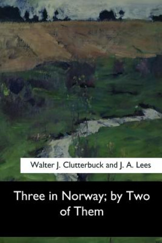 Kniha Three in Norway Walter J Clutterbuck