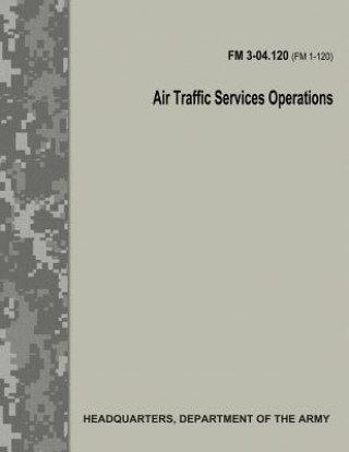 Książka Air Traffic Services Operations (FM 3-04.120) Department Of the Army