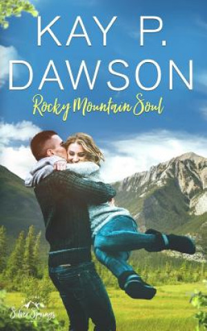 Knjiga Rocky Mountain Soul Kay P Dawson