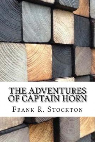 Könyv The Adventures of Captain Horn Frank R Stockton