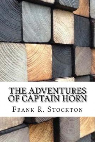 Książka The Adventures of Captain Horn Frank R Stockton