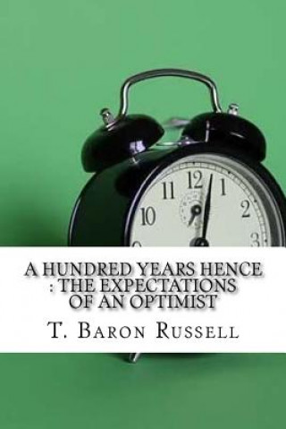 Könyv A Hundred Years Hence: The Expectations Of An Optimist T Baron Russell