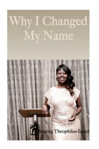 Knjiga Why I Changed My Name Blessing Theophilus-Israel
