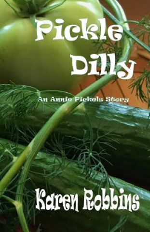 Buch Pickle Dilly: An Annie Pickels Story Karen L Robbins