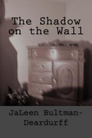 Книга The Shadow on the Wall JaLeen Bultman-Deardurff