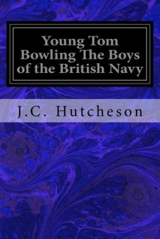 Buch Young Tom Bowling The Boys of the British Navy J C Hutcheson