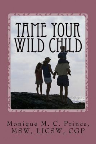 Книга Tame Your Wild Child Monique M C Prince